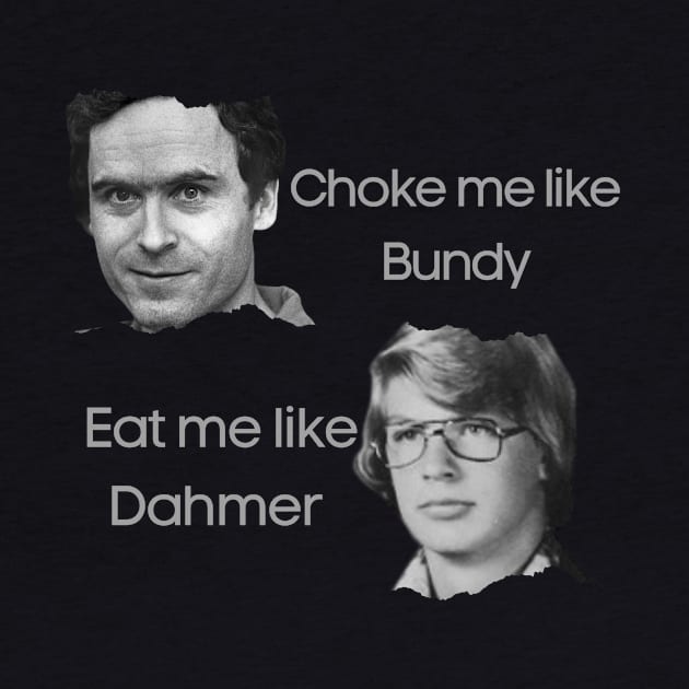 Ted Bundy and Dahmer by Yasdey